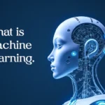 What is Machine Learning