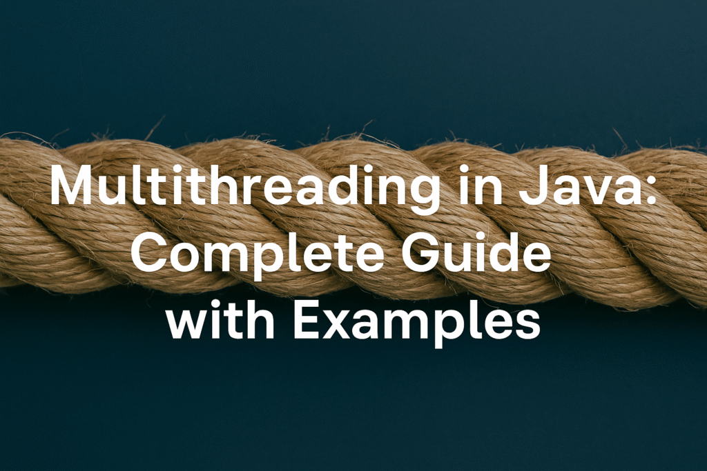 Multithreading in Java Explained